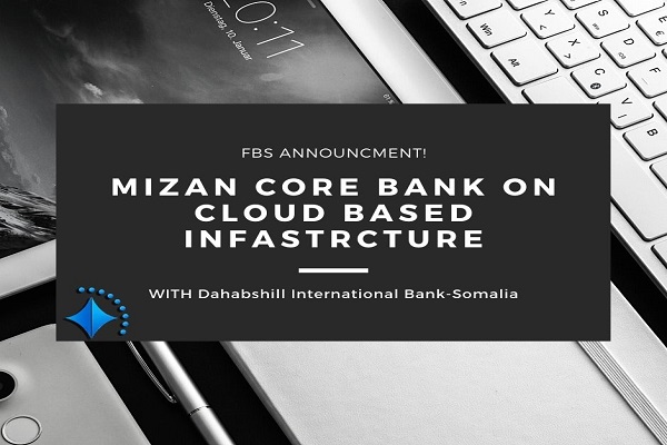 Dahabshill International Bank go for cloud based Core bank with FBS’ Mizan Solution